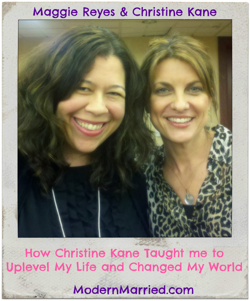 Maggie Reyes and Christine Kane, uplevel your life, life quotes, change my life,