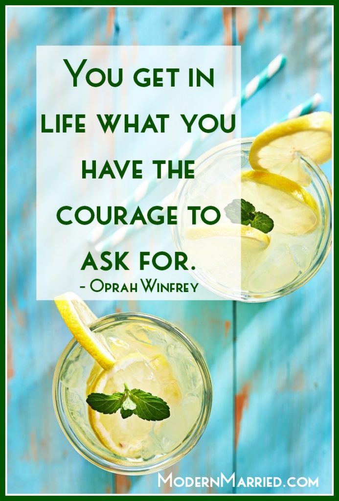 you get in life what you have the courage to ask for oprah quote